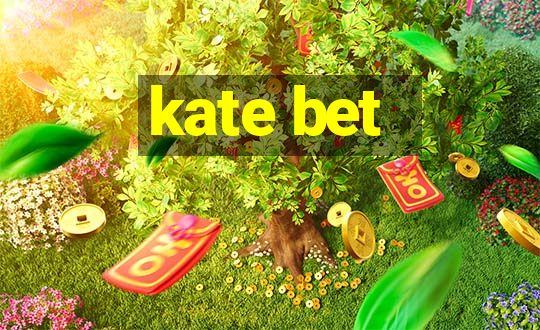 kate bet