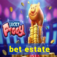 bet estate