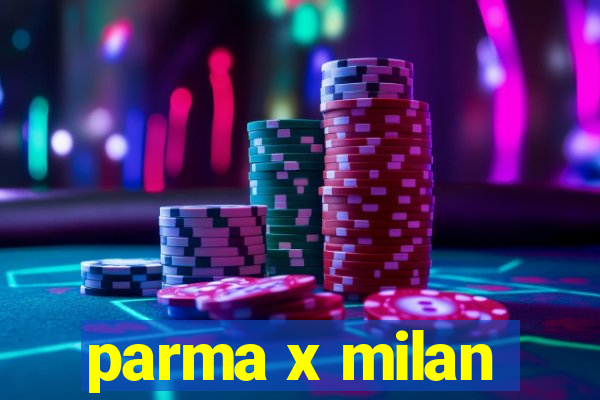 parma x milan