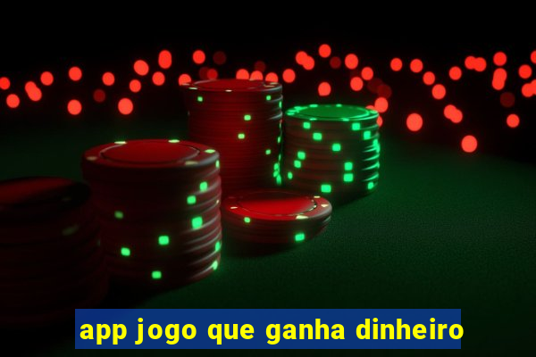 app jogo que ganha dinheiro