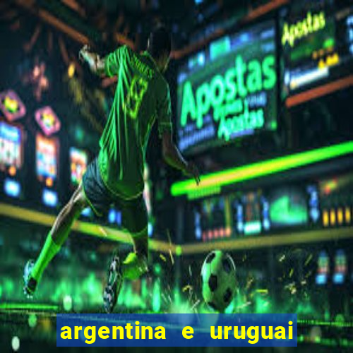 argentina e uruguai onde assistir