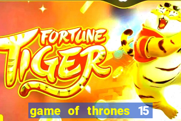 game of thrones 15 lines slot