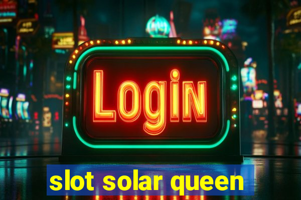 slot solar queen