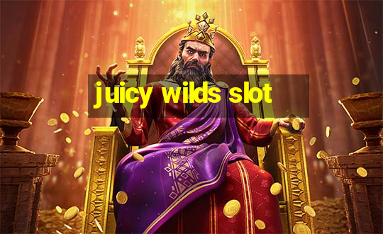 juicy wilds slot