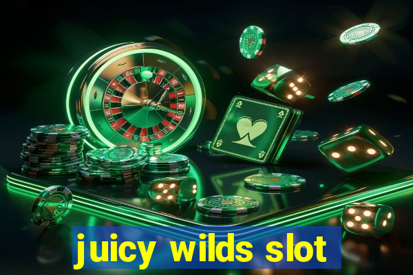 juicy wilds slot