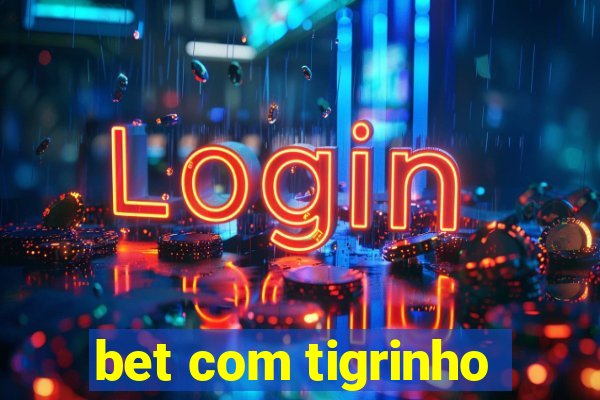 bet com tigrinho