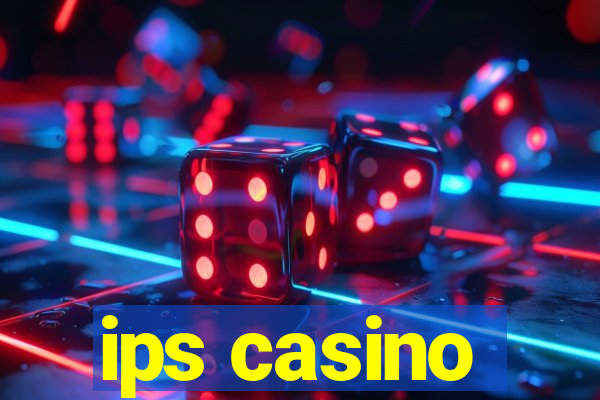 ips casino