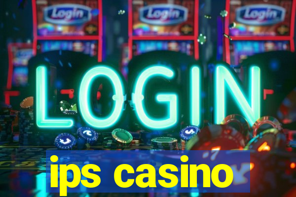 ips casino