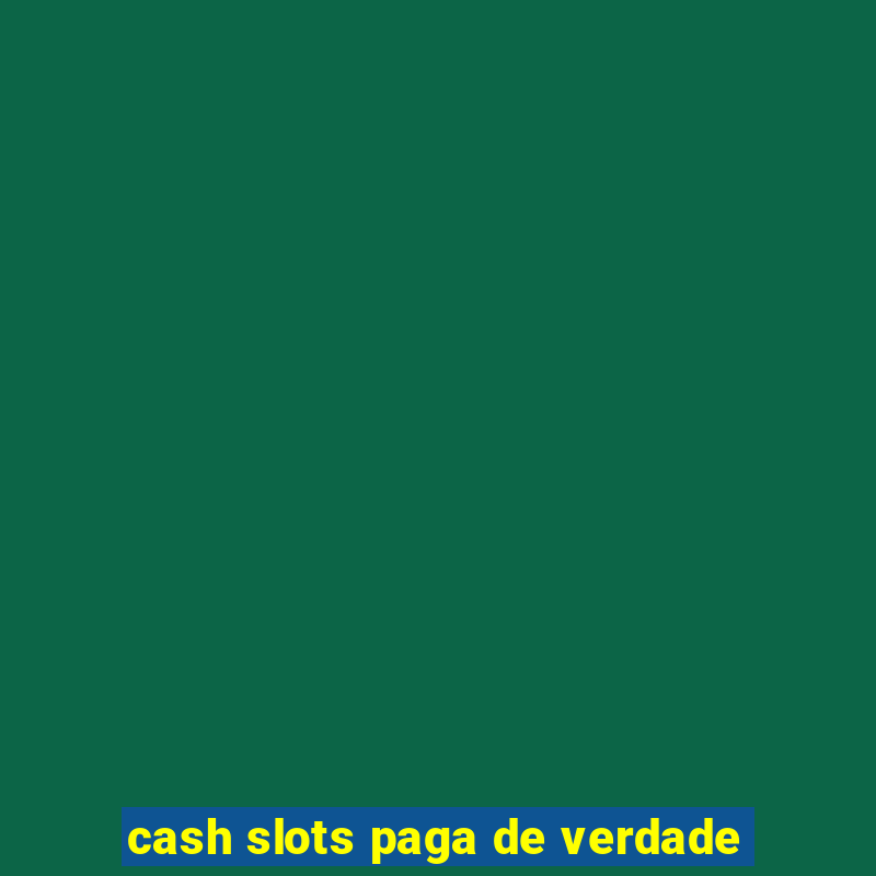 cash slots paga de verdade