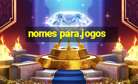 nomes para.jogos