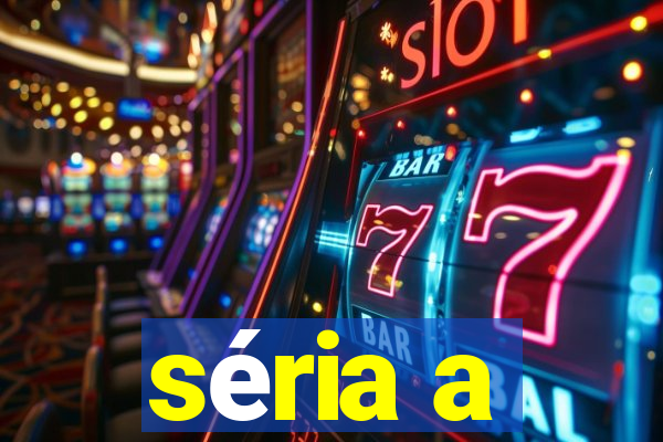 séria a