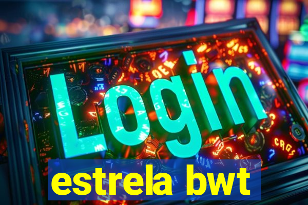 estrela bwt