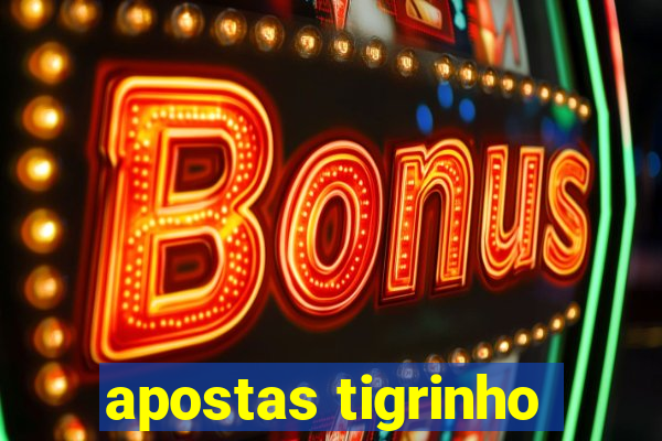 apostas tigrinho