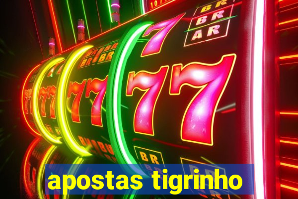 apostas tigrinho