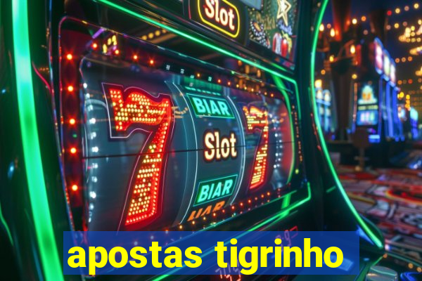 apostas tigrinho