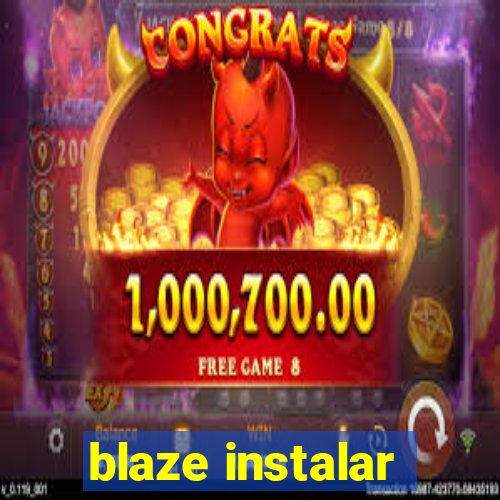 blaze instalar