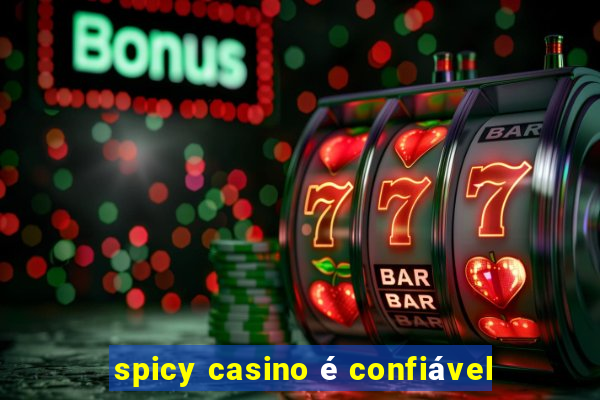 spicy casino é confiável