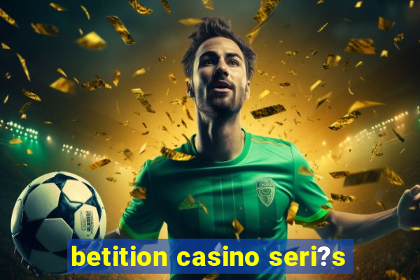 betition casino seri?s