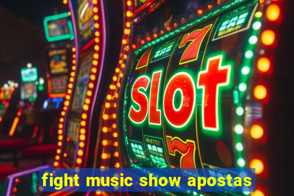 fight music show apostas