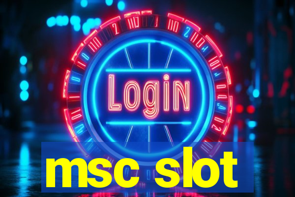 msc slot