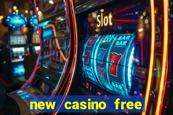 new casino free bonus no deposit