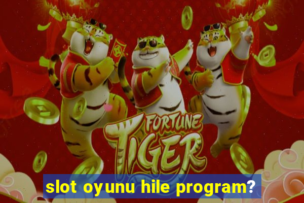 slot oyunu hile program?