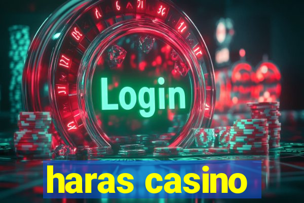 haras casino