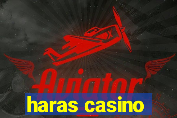 haras casino