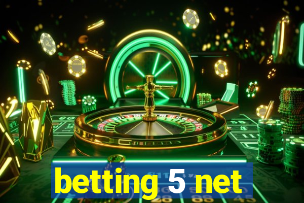 betting 5 net