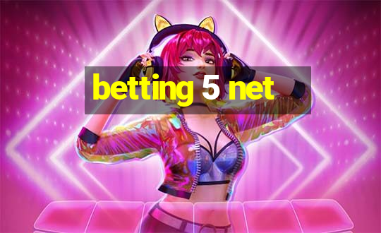 betting 5 net