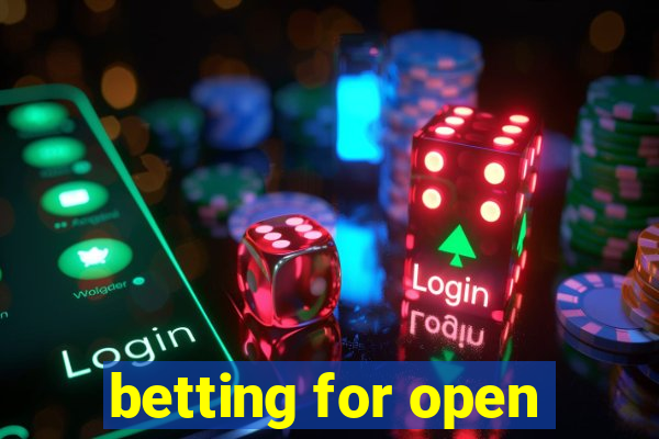 betting for open