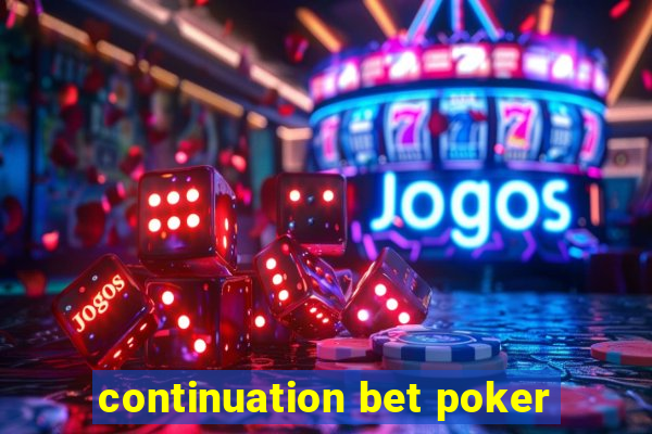 continuation bet poker