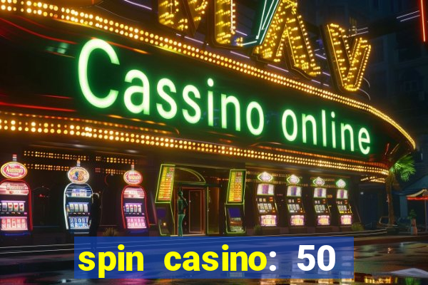 spin casino: 50 free spins