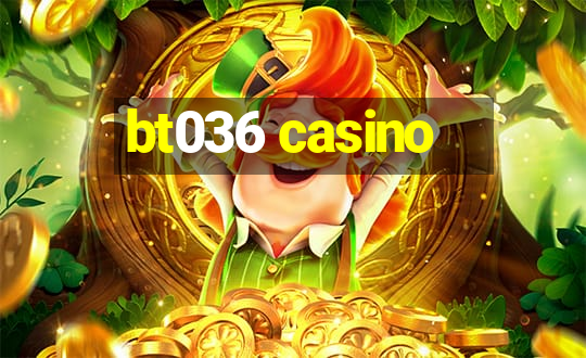 bt036 casino