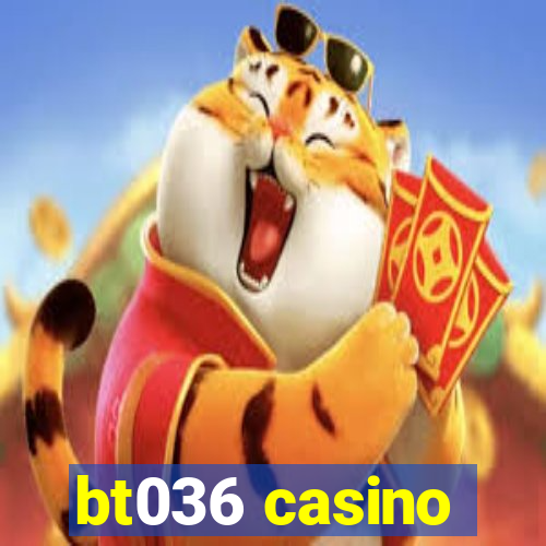 bt036 casino