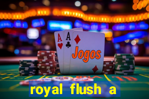 royal flush a maior jogada do poker