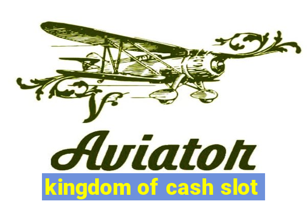 kingdom of cash slot