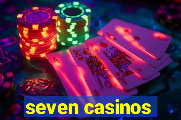 seven casinos