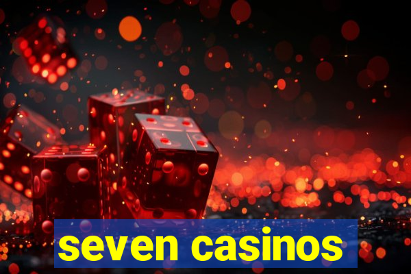 seven casinos