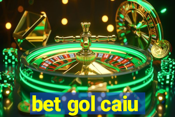 bet gol caiu