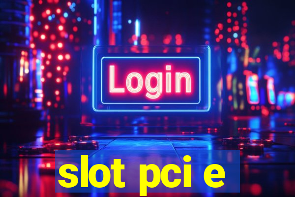 slot pci e