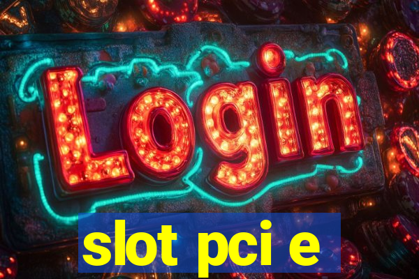 slot pci e