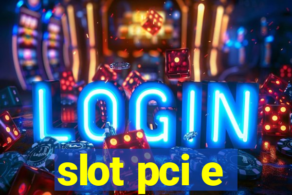 slot pci e