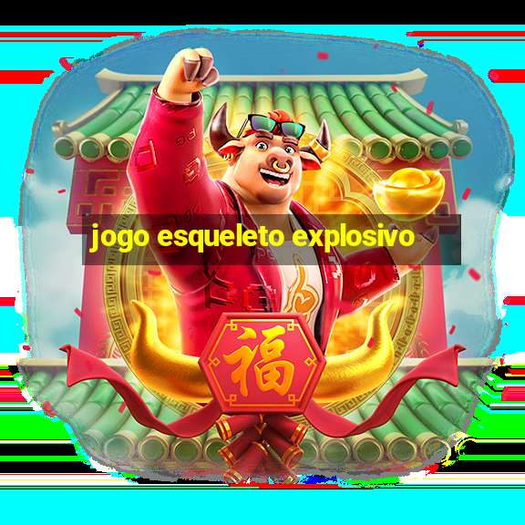 jogo esqueleto explosivo