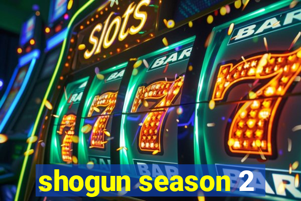 shogun season 2