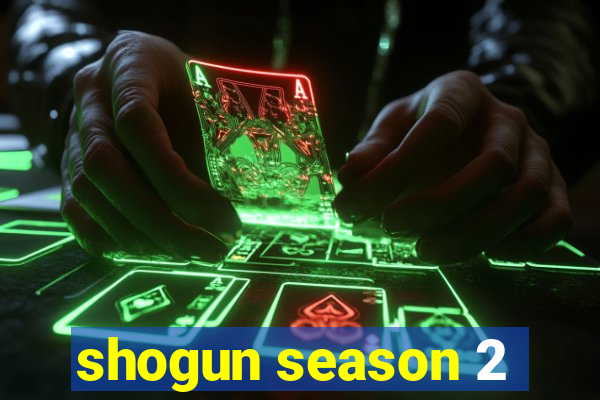 shogun season 2