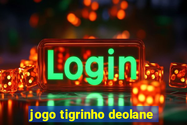 jogo tigrinho deolane