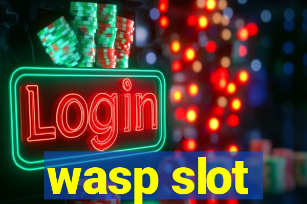 wasp slot