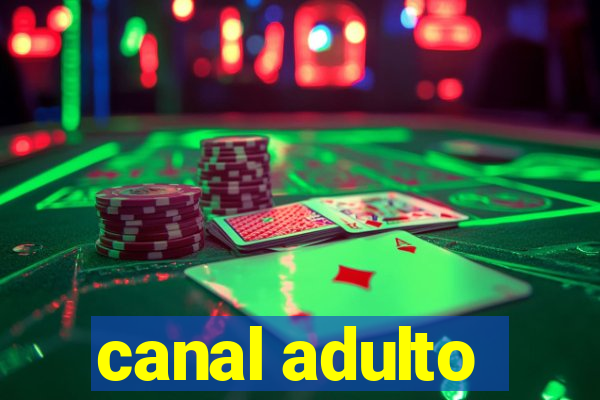 canal adulto