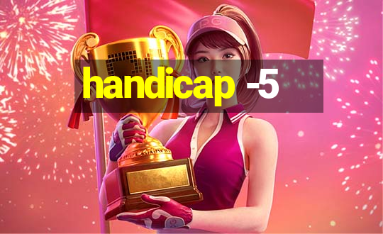 handicap -5